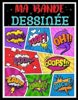 Ma bande dessinée: Bande dessinée vierge | 100 pages préfabriquées à remplir avec bulles de dialogue | Papier de haute qualité | Grand format A4 | BD pour adultes, ados ou enfants B083XT14S3 Book Cover