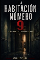 La habitación número 9: Nadie debería abrir esa puerta (Spanish Edition) B0H6S92FVQ Book Cover