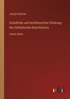 Gründliche und leichtfassliche Erklärung des katholischen Katechismus: Zweiter Band 3368230840 Book Cover