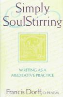 Simply SoulStirring: Writing as a Meditative Practice (Robert J. Wicks Spirituality Selections) 0809104962 Book Cover