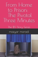 From Home to Prison: The Pivotal Three Minutes: The $5 Story Series B0DSYRXFT3 Book Cover