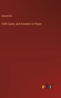 Faith Cures, and Answers to Prayer 3385107695 Book Cover