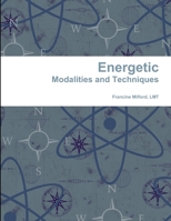 Energetic Modalities and Techniques 1300980028 Book Cover