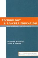 Technology And Teacher Education: A Guide for Educators and Policy Makers (College Teaching Series) 0618071997 Book Cover