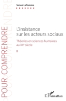 L'insistance sur les acteurs sociaux: Théories en sciences humaines au XXe siècle (Pour Comprendre) (French Edition) 2343201374 Book Cover