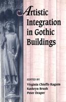 Artistic Integration in Gothic Buildings 0802074774 Book Cover