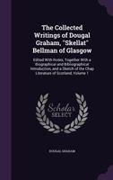 The Collected Writings of Dougal Graham, Skellat Bellman of Glasgow: Edited with Notes, Together with a Biographical and Bibliographical Introduction, and a Sketch of the Chap Literature of Scotland;  1377602516 Book Cover