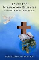 Basics for Born-Again Believers: A Guidebook on the Christian Role 1449943306 Book Cover