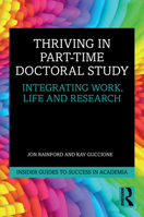 Thriving in Part-Time Doctoral Study: Integrating Work, Life and Research 1032122889 Book Cover