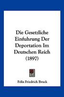 Die Gesetzliche Einfuhrung Der Deportation Im Deutschen Reich 1141125412 Book Cover