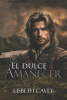 El dulce amanecer: una romántica historia en las Highlands (Las Gowdie) (Spanish Edition) B0DLRG68Y4 Book Cover