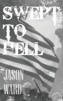 Swept to Hell:  A Novel of the Civil War Era 1469951193 Book Cover