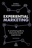 Experiential Marketing: A Practical Guide to Interactive Brand Experiences 0749480963 Book Cover