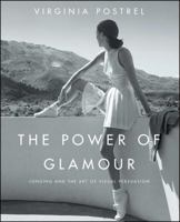 The Power of Glamour: Longing and the Art of Visual Persuasion 1416561129 Book Cover