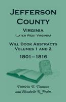 Jefferson County, Virginia (later West Virginia), Will Book Abstracts, Volumes 1 and 2, 1801-1816 0788455141 Book Cover