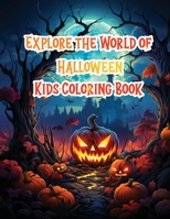 Explore The World of Hallween Kids Coloring Book B0CKRMGQNX Book Cover