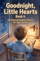 Goodnight, Little Hearts: Book 4 (Age 9) | 20 Calming Bedtime Stories B0HJNQKTRN Book Cover