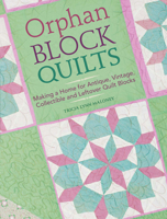 Orphan Block Quilts: Making a Home for Antique, Vintage, Collectible and Leftover Quilt Blocks 1440205523 Book Cover