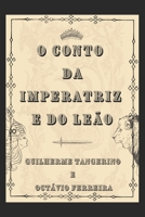 O conto da Imperatriz e do Le?o B0BD22NTKX Book Cover