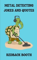 Metal Detecting Jokes and Quotes: for the not so serious detectorist 1708292462 Book Cover