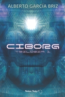 Ciborg - Trilogía 1 B08WP3LLGM Book Cover
