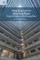 Hong Kong Land for Hong Kong People: Fixing the Failures of Our Housing Policy 9888208659 Book Cover