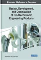 Design, Development, and Optimization of Bio-Mechatronic Engineering Products 1522583181 Book Cover