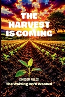 The Harvest Is Coming: Trust God in the Silence B0GXVVKQNJ Book Cover