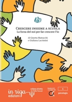 Crescere insieme a scuola: La forza del noi per far crescere l’io (Psicologia: quaderni di Co.Me.Te) (Italian Edition) 8893645106 Book Cover