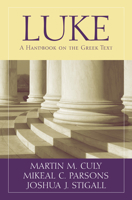 Luke: A Handbook on the Greek Text 1602582912 Book Cover