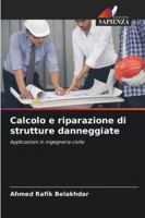 Calcolo e riparazione di strutture danneggiate: Applicazioni in ingegneria civile (Italian Edition) 6208704839 Book Cover