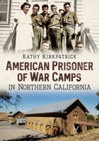 American Prisoner of War Camps in Northern California 1634990935 Book Cover