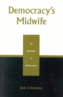 Democracy's Midwife: An Education in Deliberation 0739103296 Book Cover