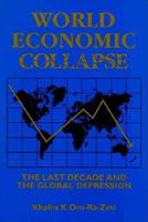 World Economic Collapse: The Last Decade and the Global Depression 0963564501 Book Cover