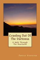 Crawling Out Of The Darkness: A Walk Through The Heartache 1519724233 Book Cover