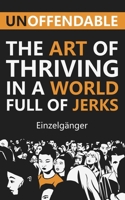 Unoffendable: The Art of Thriving in a World Full of Jerks 1709999586 Book Cover