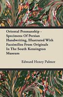 Oriental penmanship; specimens of Persian handwriting, illustrated with facsimilies from originals in the South Kensington museum 1017656770 Book Cover