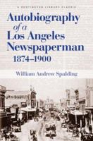 Autobiography of a Los Angeles Newspaperman 1874-1900 0873282299 Book Cover