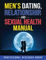 Men's Dating, Relationship, and Sexual Health Manual 1684890284 Book Cover