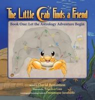 The Little Crab Finds A Friend: Let The Astrology Adventure Begin 1734463317 Book Cover