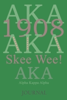 Aka 1908 Aka Skee Wee! Aka Alpha Kappa Alpha Journal: Sorority Sister Journal | 6 x 9 | Blank 110 pages Lined Journal 1710078731 Book Cover