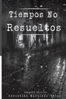 Tiempos no resueltos (Segunda Edición) 1537120298 Book Cover