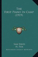 The First Piano In Camp (1919) 0548683158 Book Cover