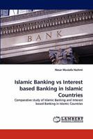 Islamic Banking vs Interest based Banking in Islamic Countries: Comparative study of Islamic Banking and Interest based Banking in Islamic Countries 3843362963 Book Cover