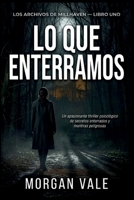 Lo que enterramos aquí: Un apasionante thriller psicológico de secretos enterrados y mentiras peligrosas. (Spanish Edition) B0H2J1QW2V Book Cover
