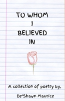 To Whom I Believed 1706394853 Book Cover