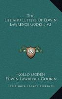 The Life And Letters Of Edwin Lawrence Godkin V2 1425491626 Book Cover