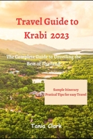 Travel Guide to Krabi 2023: The Complete Guide to Unveiling the Best of Thailand B0CHL1FXXV Book Cover