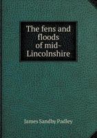The Fens and Floods of Mid-Lincolnshire 1016490194 Book Cover
