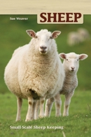 Sheep: Small-Scale Sheep Keeping for Pleasure and Profit (Hobby Farms)
